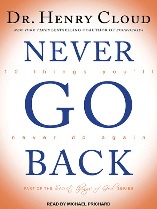 Title details for Never Go Back by Dr. Henry Cloud - Available
